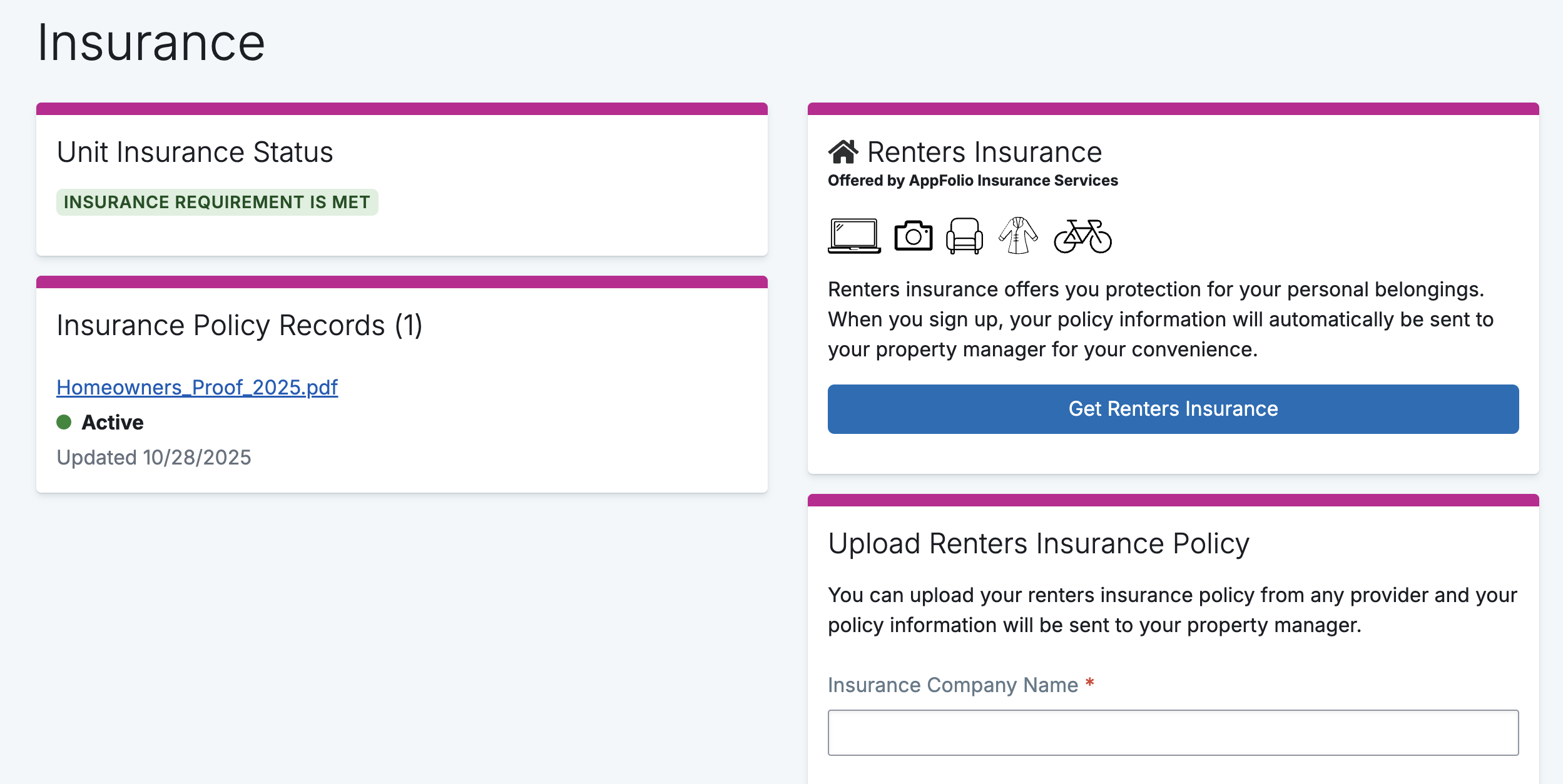 Renters insurance options in the tenant portal — purchase a new policy, upload an existing policy, or view current coverage. Renters insurance is a lease requirement; if a tenant does not provide proof of policy, liability-to-landlord insurance is force-placed on their account at their cost.
